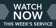 Watch Now - This Week's Services